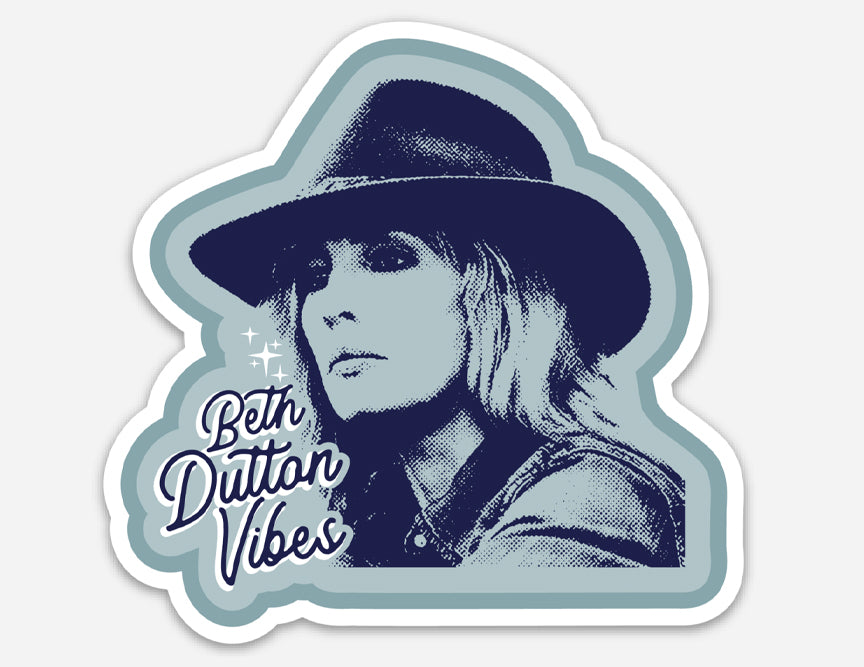 Beth Dutton Vibes Vinyl Sticker
