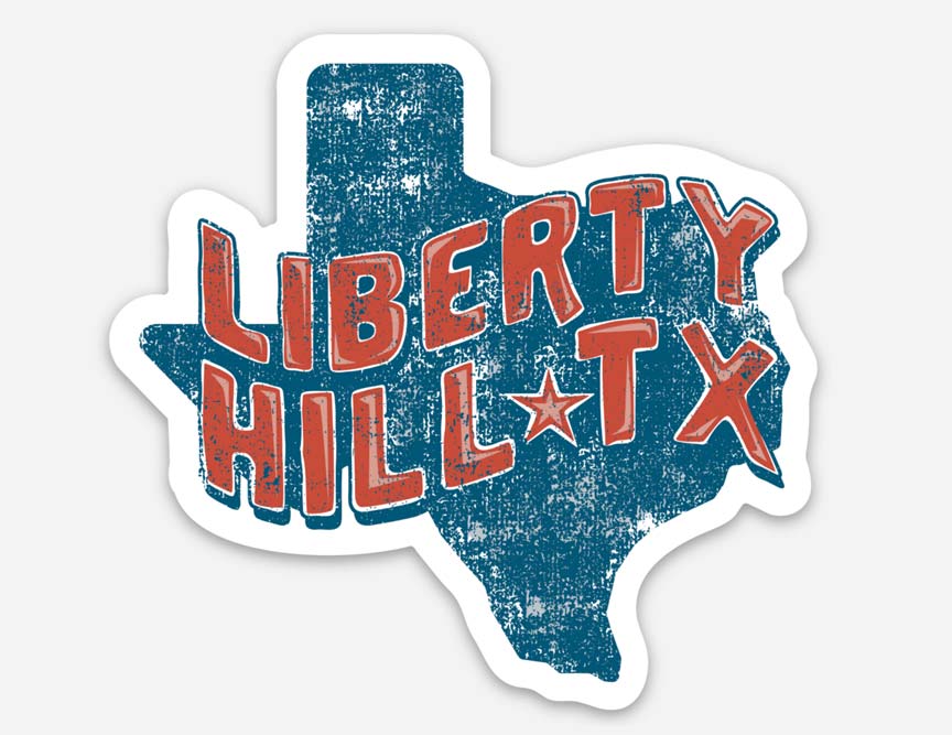 Liberty Hill, Texas vinyl sticker, Texas sticker, Liberty Hill Texas